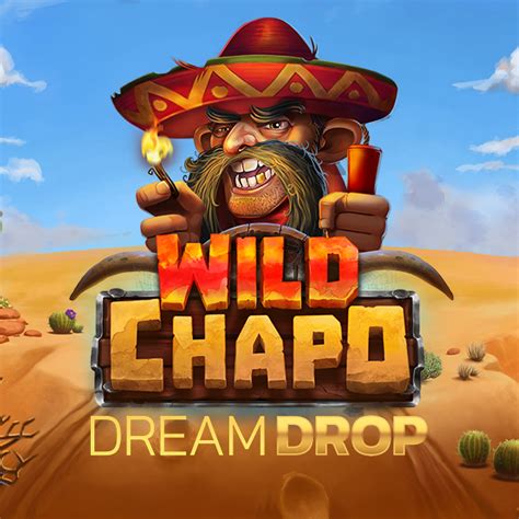 Wild Chapo Dream Drop Bwin